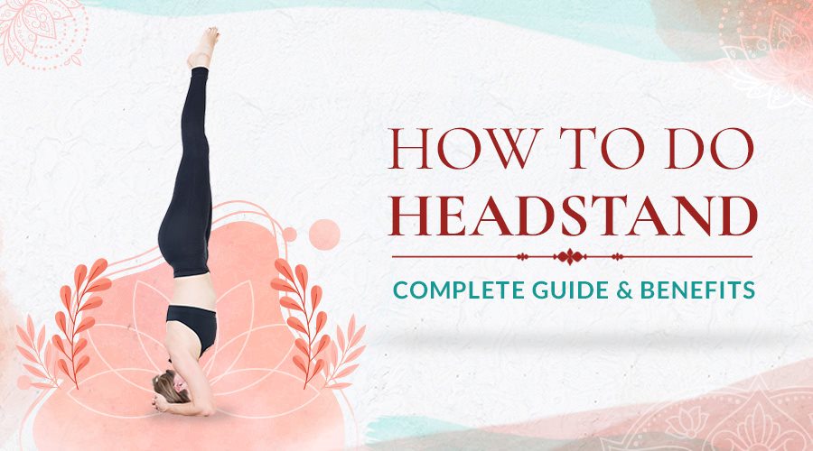 How To Do Headstand: Complete Guide & Benefits