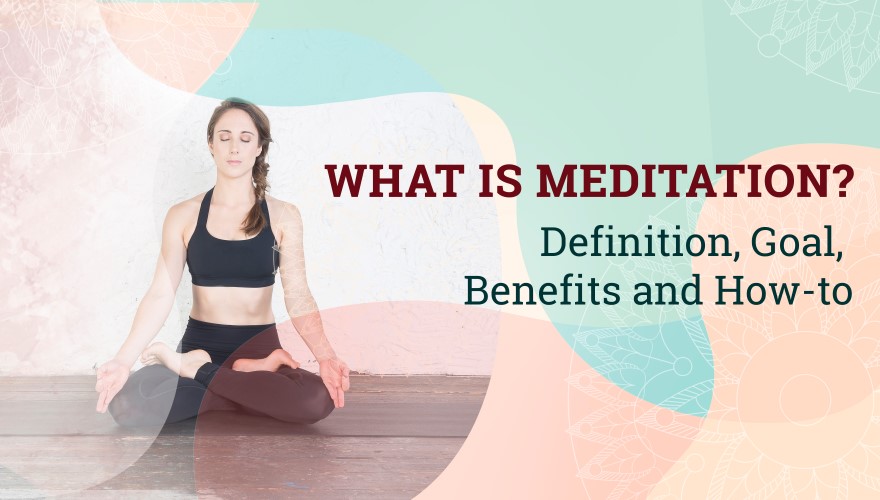 What Is Meditation? How To Meditate, Benefits And Effects