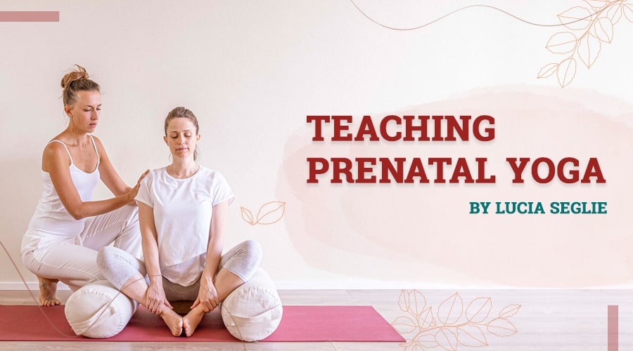 Teaching Prenatal Yoga: What You Need To Know