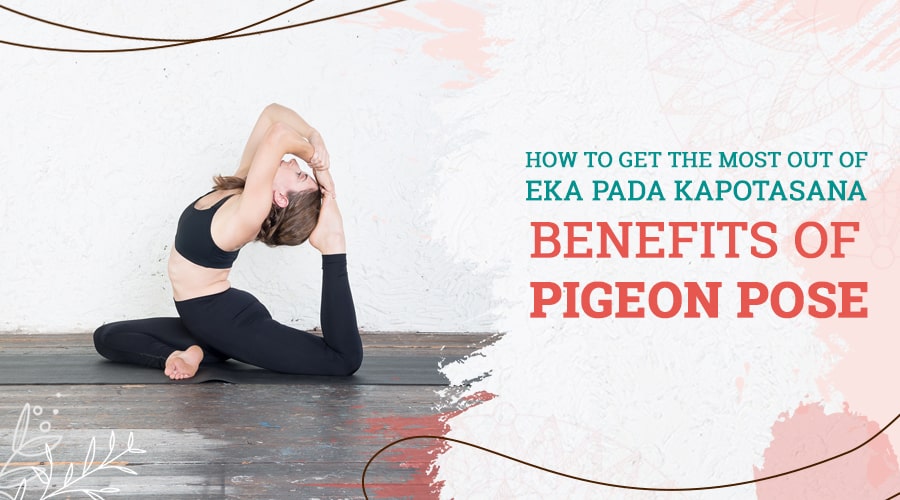 One Leg King Pigeon Pose in Yoga steps and health benefits - NourishDoc